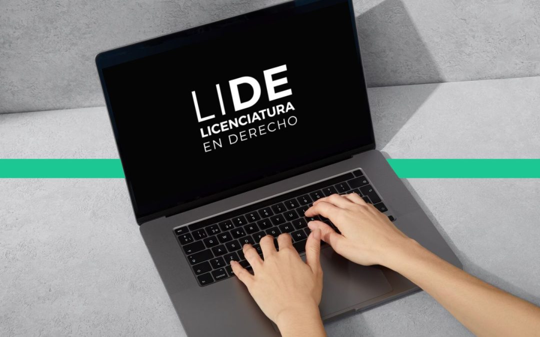 ¿Por qué estudiar la Licenciatura de Derecho con LIDE